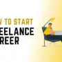 How to Build a Freelancing Career from Scratch