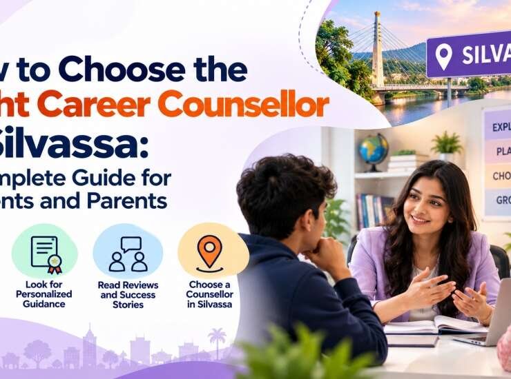How to Choose the Right Career Counsellor in Silvassa: A Complete Guide for Students and Parents
