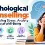 Psychological Counselling: Understanding Stress, Anxiety and Emotional Well-Being